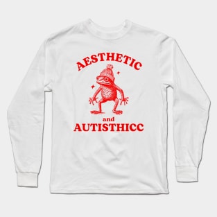 Aesthetic And Autisthicc Funny Autism Frog Long Sleeve T-Shirt